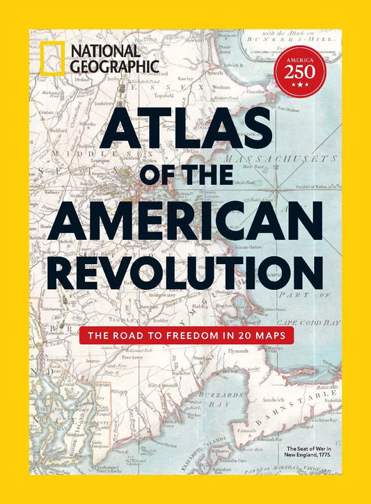National Geographic : ATLAS of the American Revolution