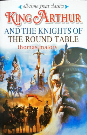 All Time Great Classics King Arthur And The Knights Of The Round Table
