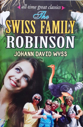 All Time Great Classics The Swiss Family Robinson