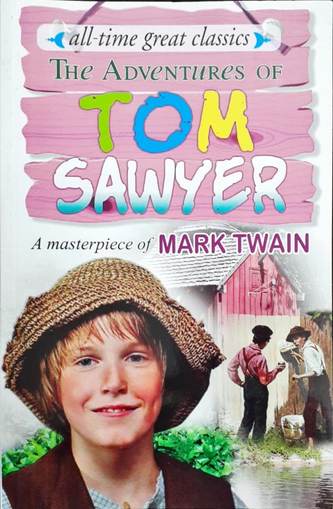 All Time Great Classics The Adventures Of Tom Sawyer – Books and You