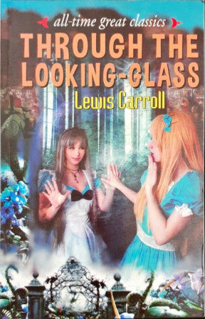 All Time Great Classics Through The Looking Glass