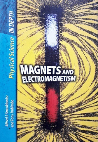 Physical Science in Depth Magnets and Electromagnetism