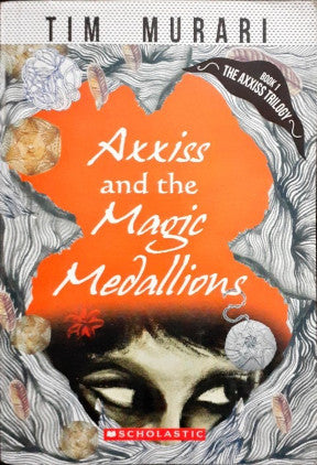 Axxiss And The Magic Medallions (The Axxiss Trilogy #1)