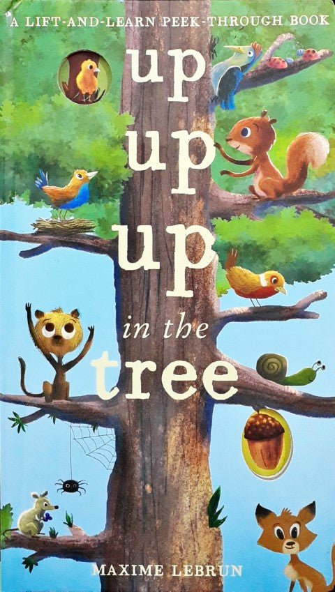 Up Up Up In The Tree A Lift and Learn Peek Through Book