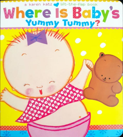 Where Is Baby's Yummy Tummy? - A Karen Katz Lift The Flap Book