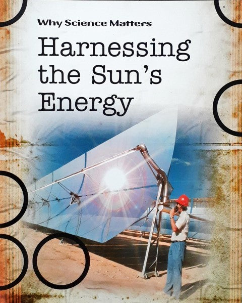 Why Science Matters Harnessing the Sun's Energy