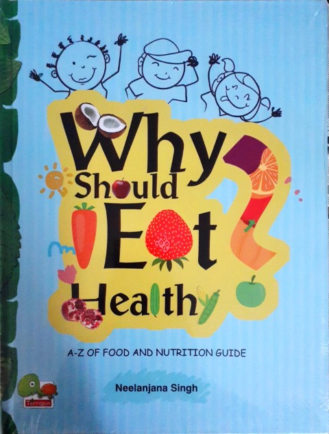 Why Should I Eat Healthy: A-Z of Food and Nutrition Guide